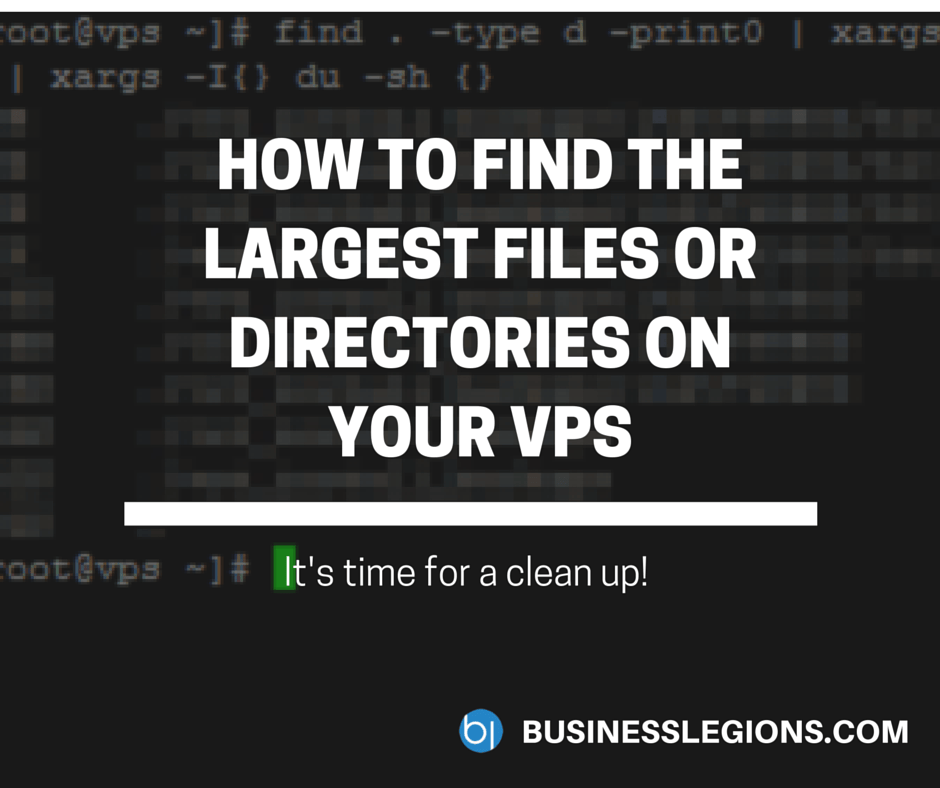 HOW TO FIND THE LARGEST FILES OR DIRECTORIES ON YOUR VPS