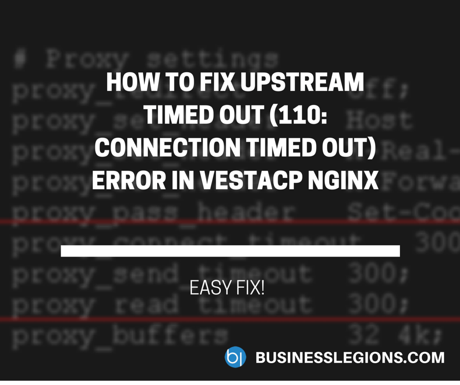 HOW TO FIX UPSTREAM TIMED OUT (110: CONNECTION TIMED OUT) ERROR IN VESTACP NGINX