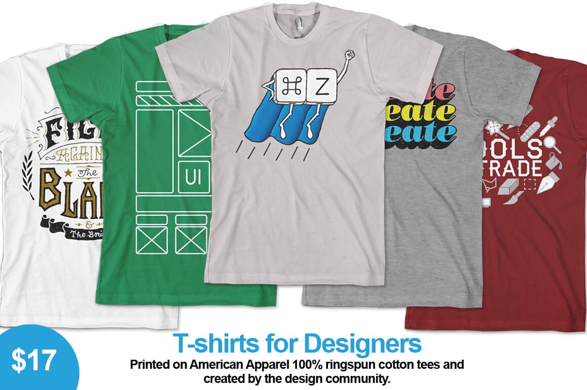 High Quality T-Shirts for Designers Created by the Design Community - only $17!