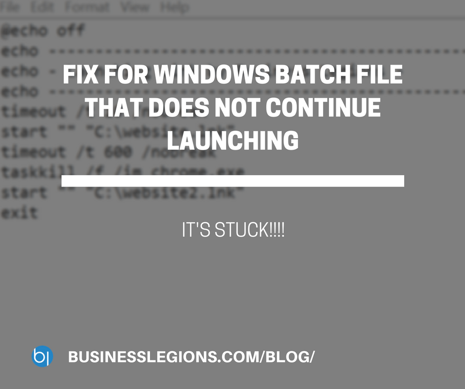 FIX FOR WINDOWS BATCH FILE THAT DOES NOT CONTINUE LAUNCHING
