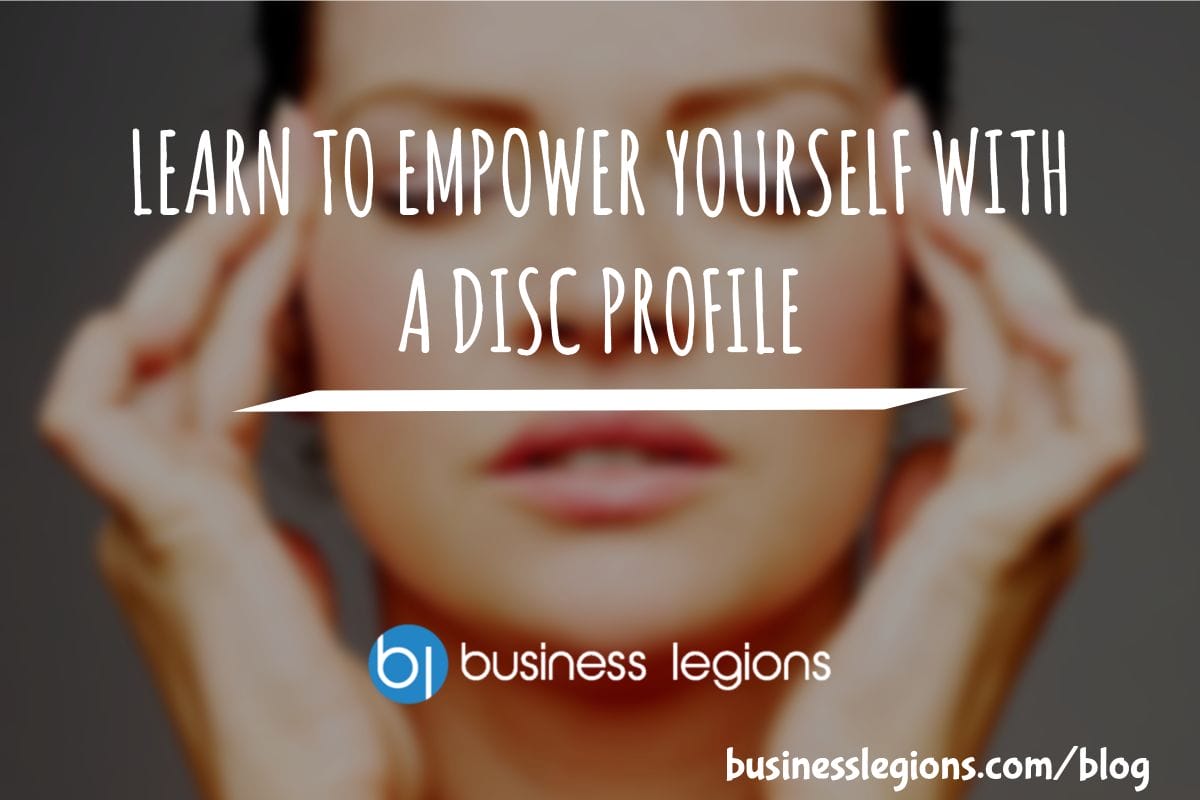 LEARN TO EMPOWER YOURSELF WITH A DISC PROFILE
