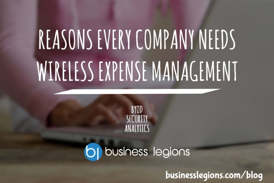 REASONS EVERY COMPANY NEEDS WIRELESS EXPENSE MANAGEMENT