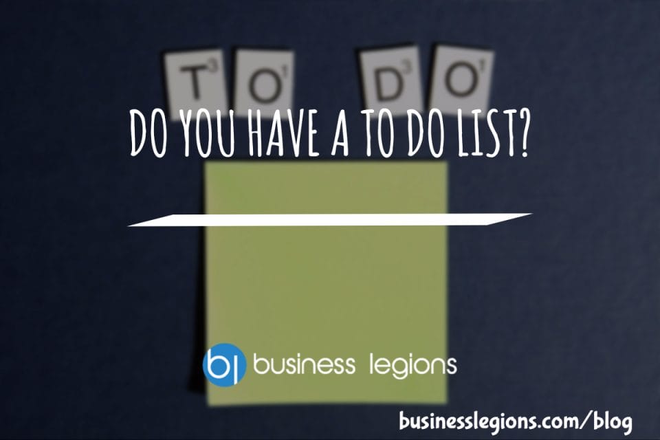 DO YOU HAVE A TO DO LIST?