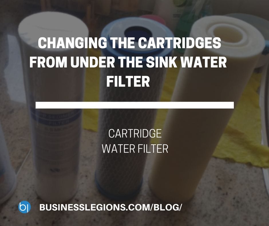 CHANGING THE CARTRIDGES FROM UNDER THE SINK WATER FILTER