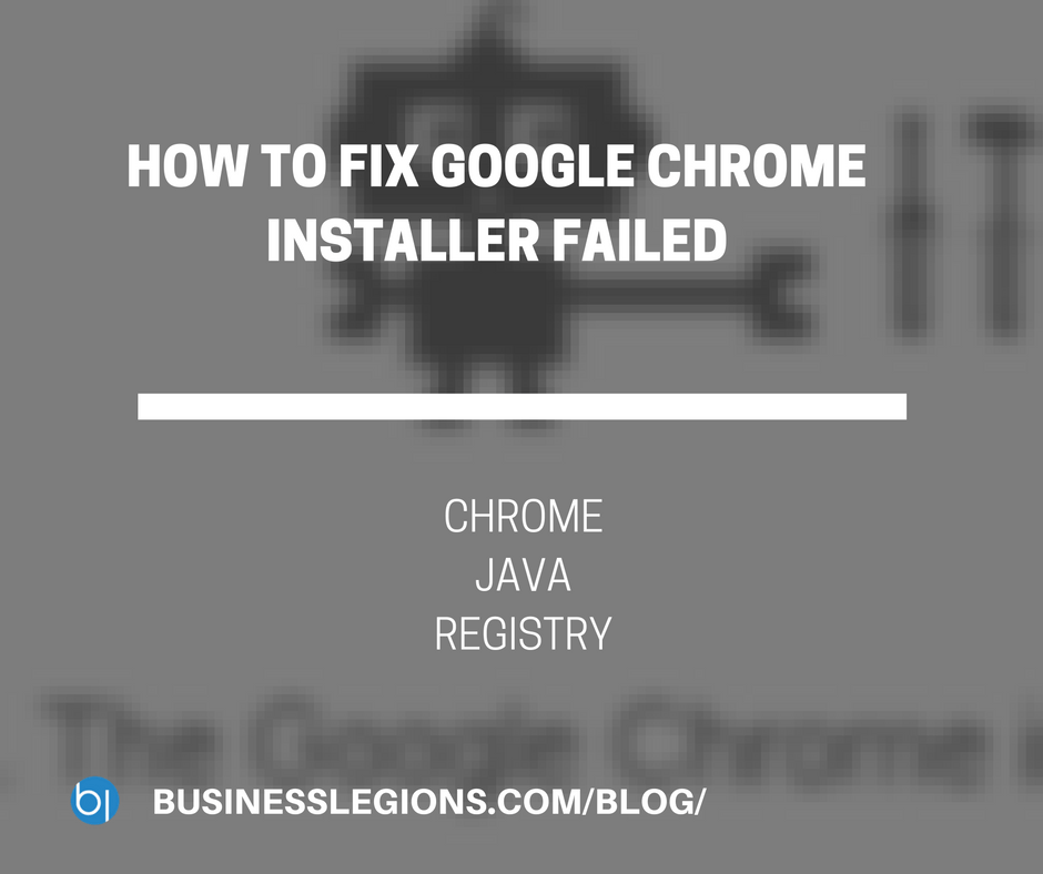 HOW TO FIX GOOGLE CHROME INSTALLER FAILED