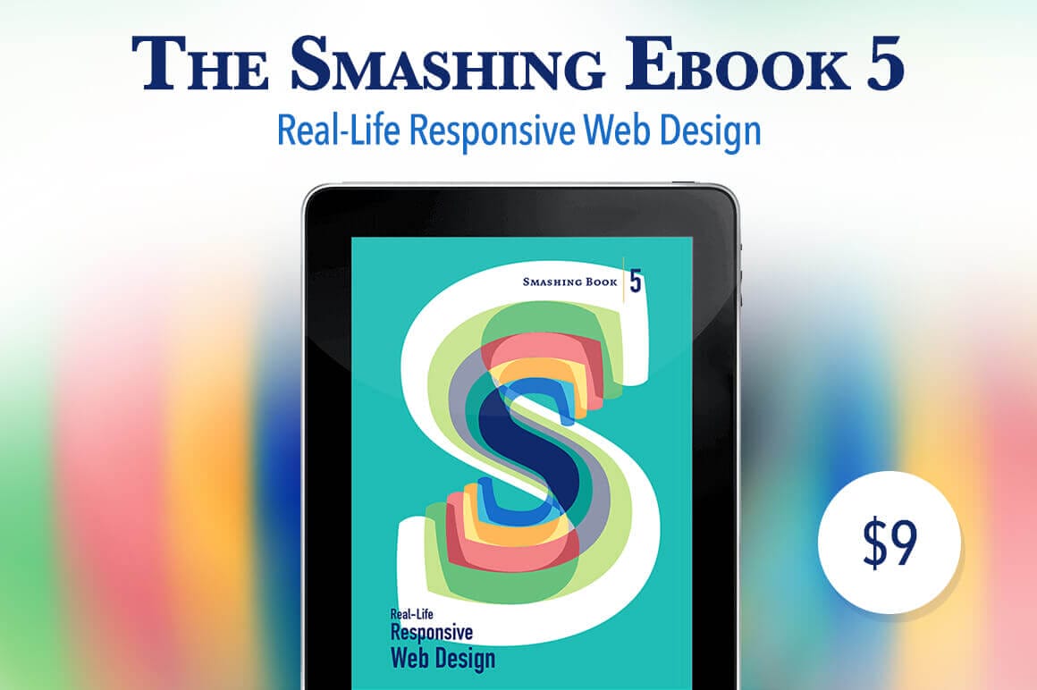 The Smashing EBook 5 - Real-Life Responsive Web Design - Only $9!