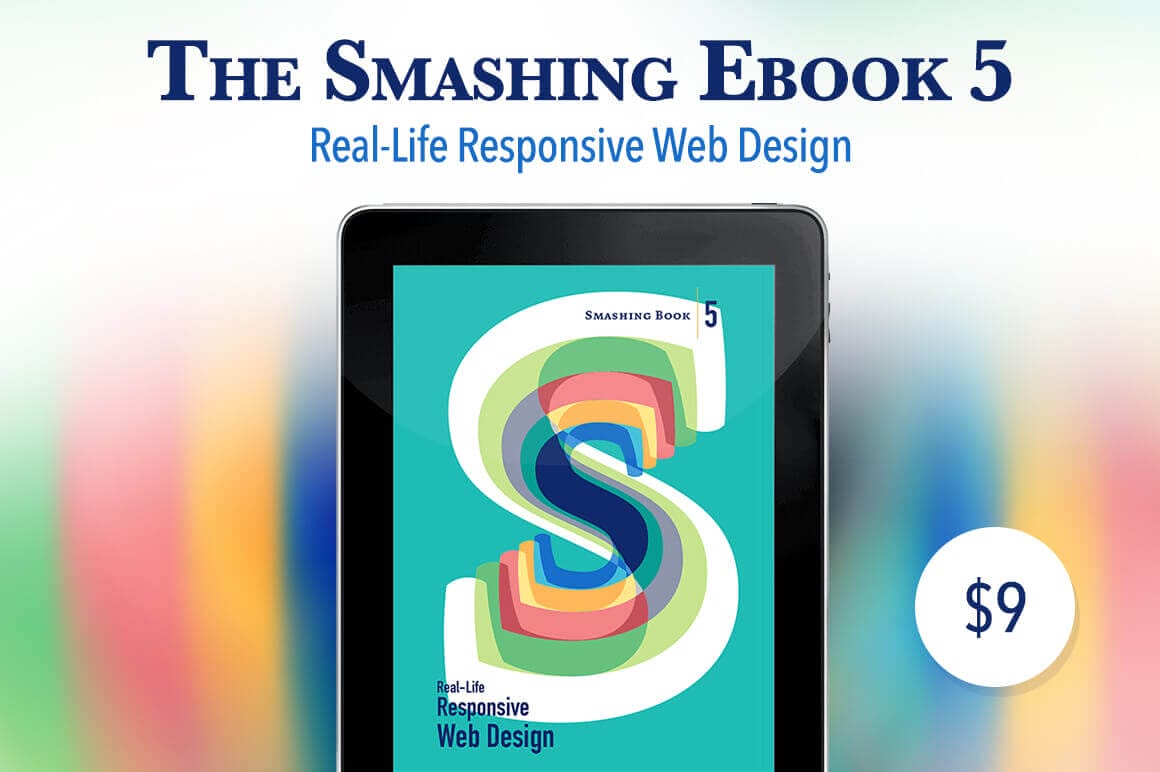 The Smashing eBook 5 – Real-Life Responsive Web Design – only $9!