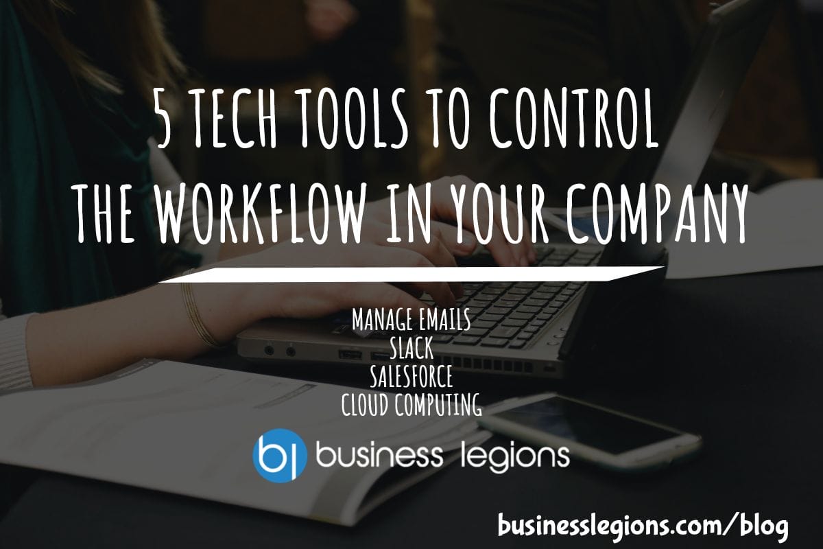 5 TECH TOOLS TO CONTROL THE WORKFLOW IN YOUR COMPANY