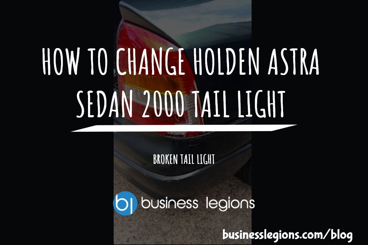 HOW TO CHANGE HOLDEN ASTRA SEDAN 2000 TAIL LIGHT