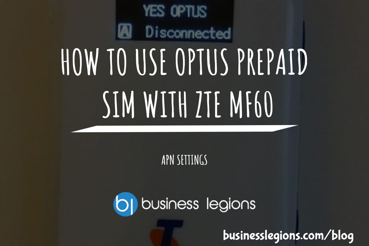 HOW TO USE OPTUS PREPAID SIM WITH ZTE MF60