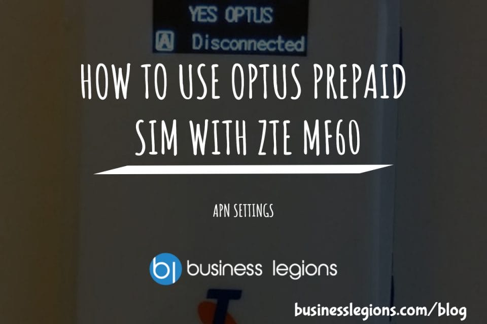 HOW TO USE OPTUS PREPAID SIM WITH ZTE MF60