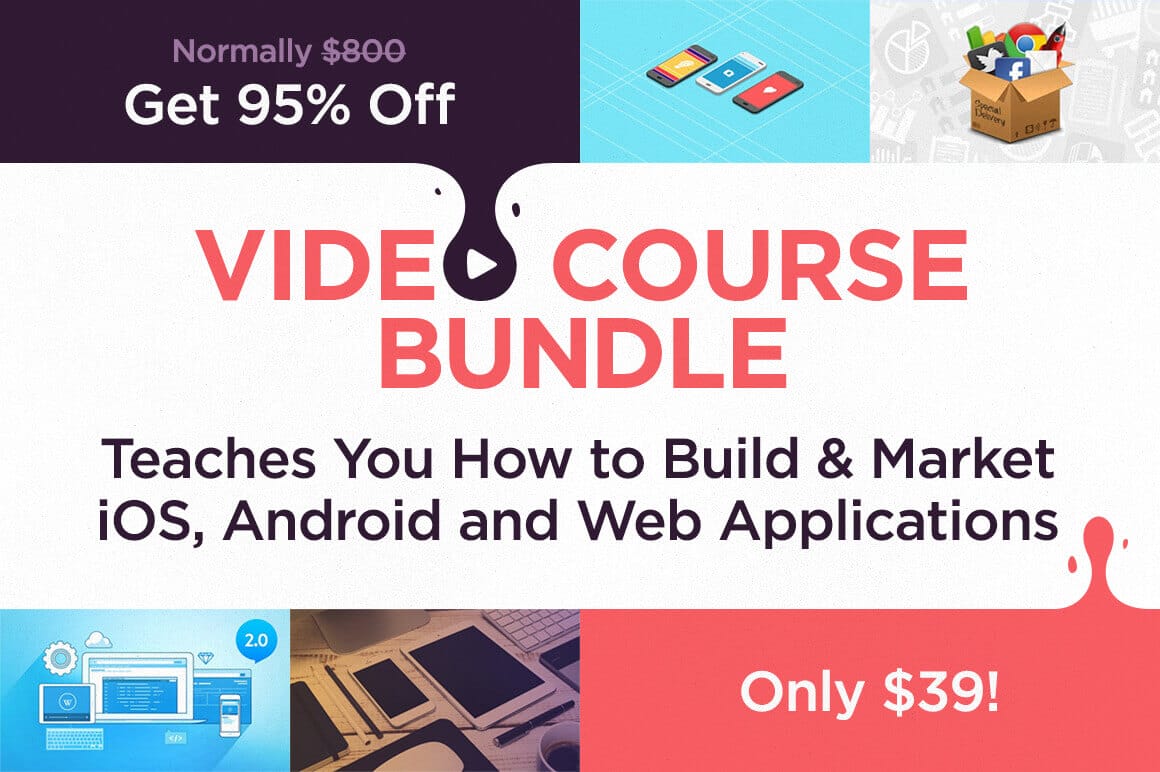 Video Course Bundle: Learn How to Build & Market iOS, Android and Web Applications – only $39!