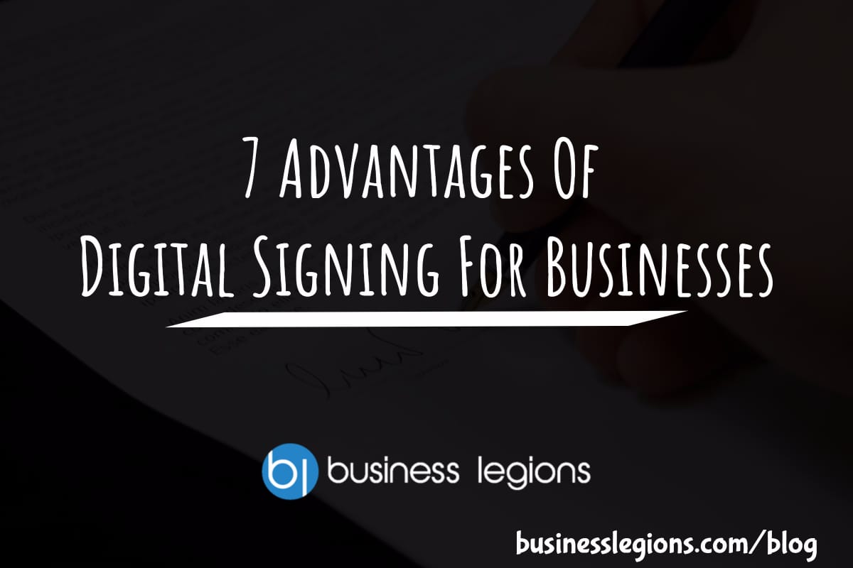 7 Advantages Of Digital Signing For Businesses
