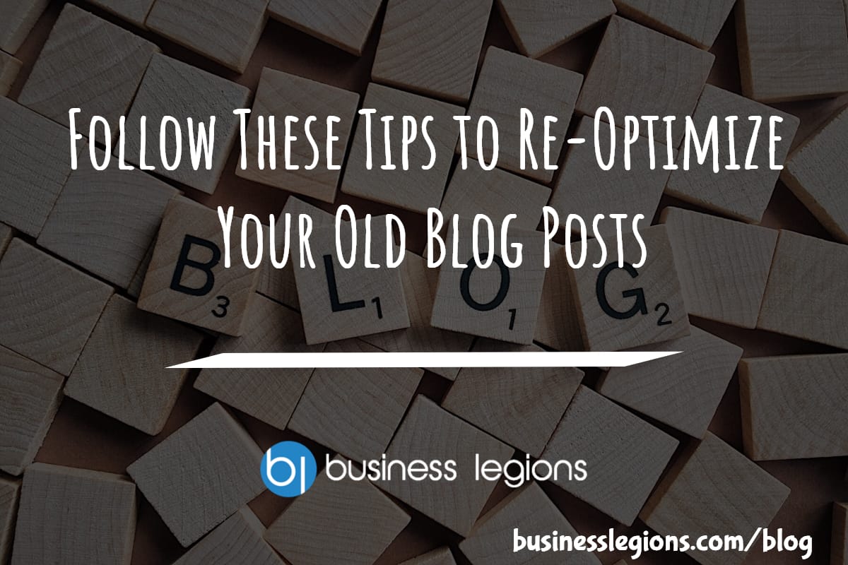 Follow These Tips to Re-Optimize Your Old Blog Posts