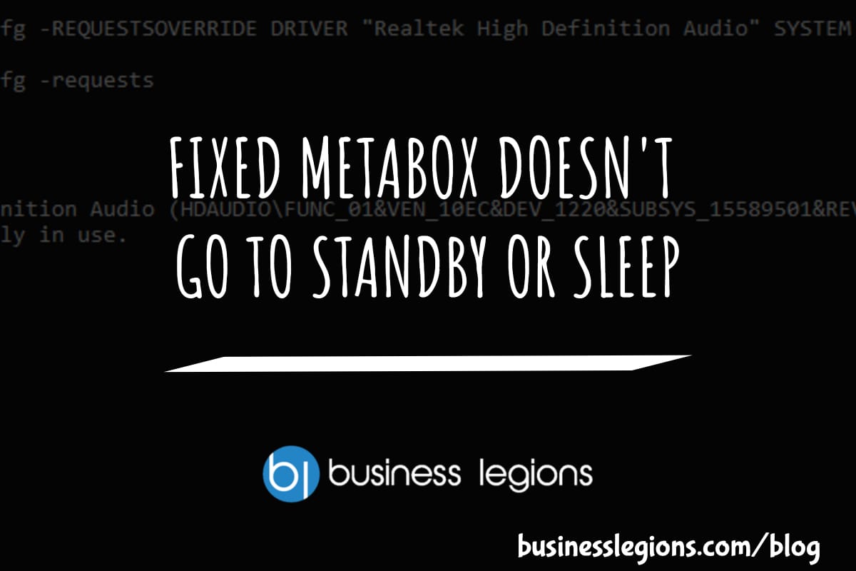 FIXED METABOX DOESN'T GO TO STANDBY OR SLEEP