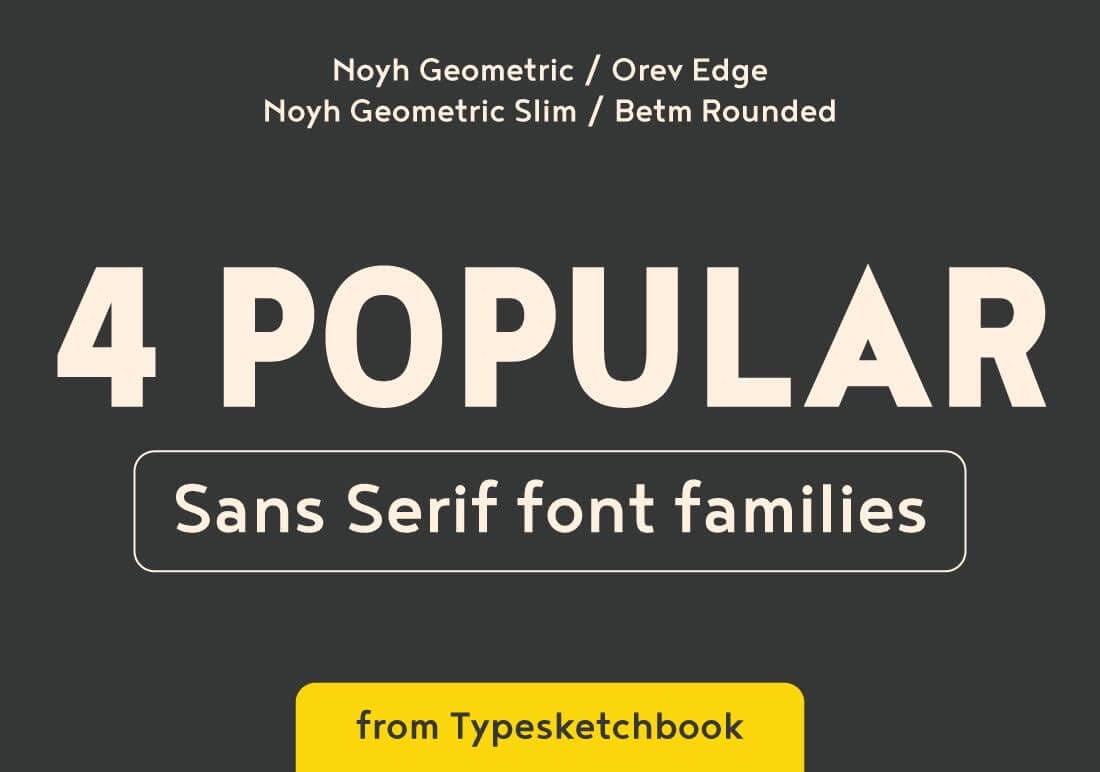 4 Popular Sans Serif Font Families From Typesketchbook – only $12!