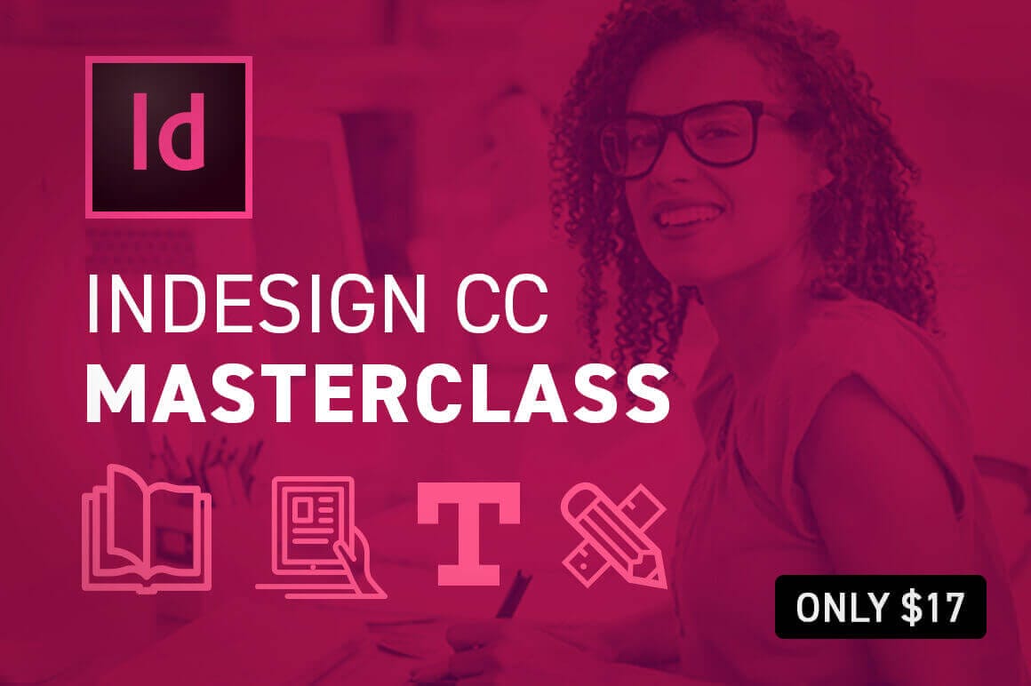 Master InDesign CC 2018 with the Online MasterClass Course - only $17!