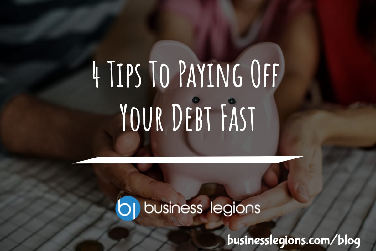 4 TIPS TO PAYING OFF YOUR DEBT FAST