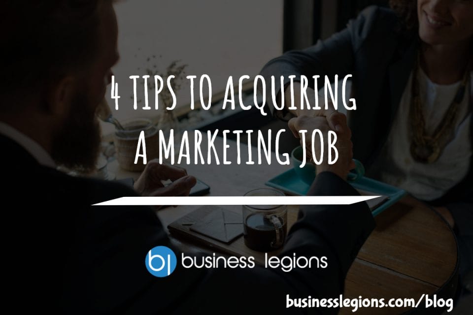 4 TIPS TO ACQUIRING A MARKETING JOB