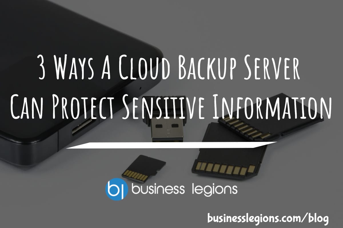 3 WAYS A CLOUD BACKUP SERVER CAN PROTECT SENSITIVE INFORMATION