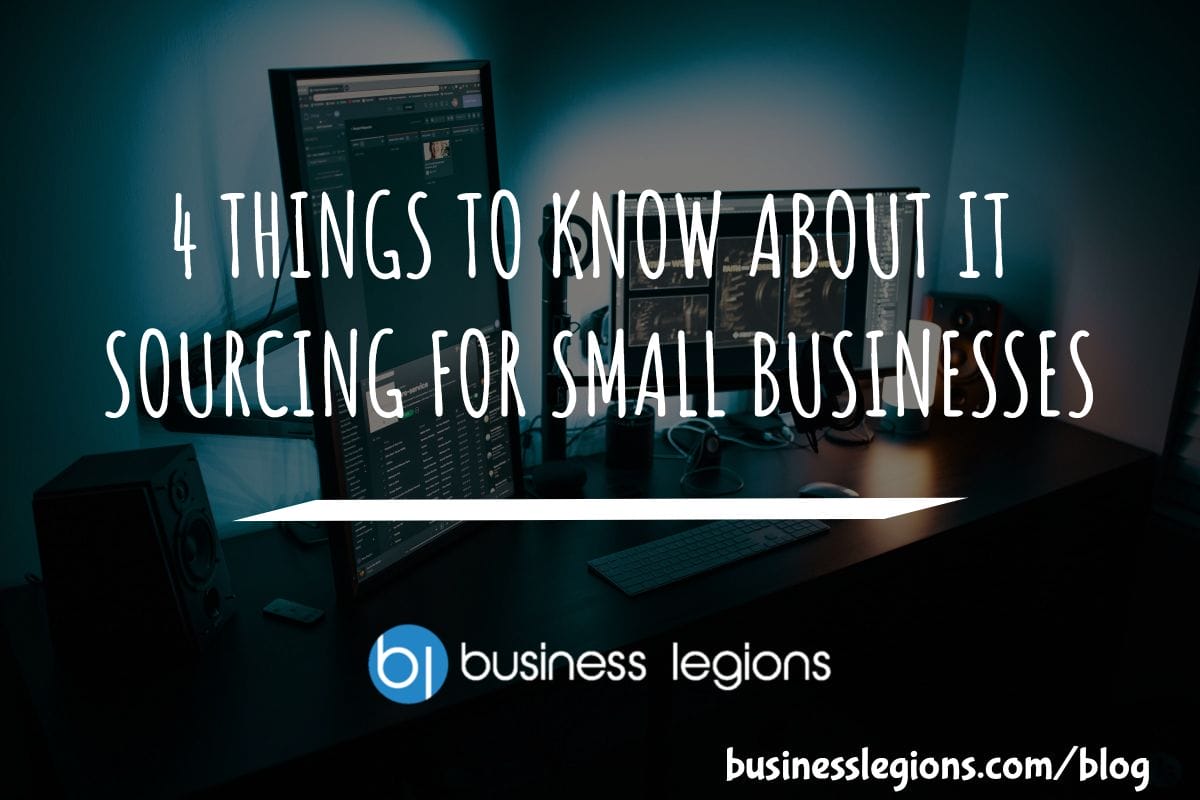 4 THINGS TO KNOW ABOUT IT SOURCING FOR SMALL BUSINESSES