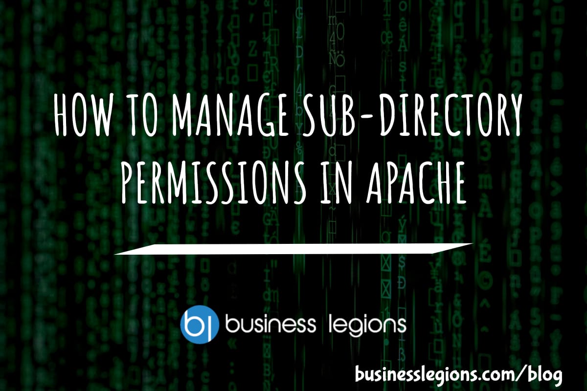 Business Legions - HOW TO MANAGE SUB-DIRECTORY PERMISSIONS IN APACHE