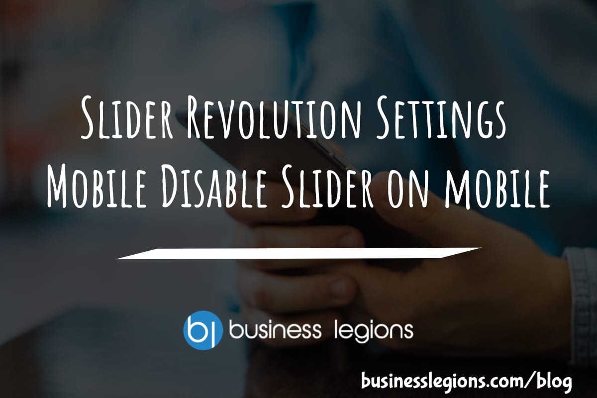 Business Legions - Slider Revolution Settings Mobile Disable Slider on mobile