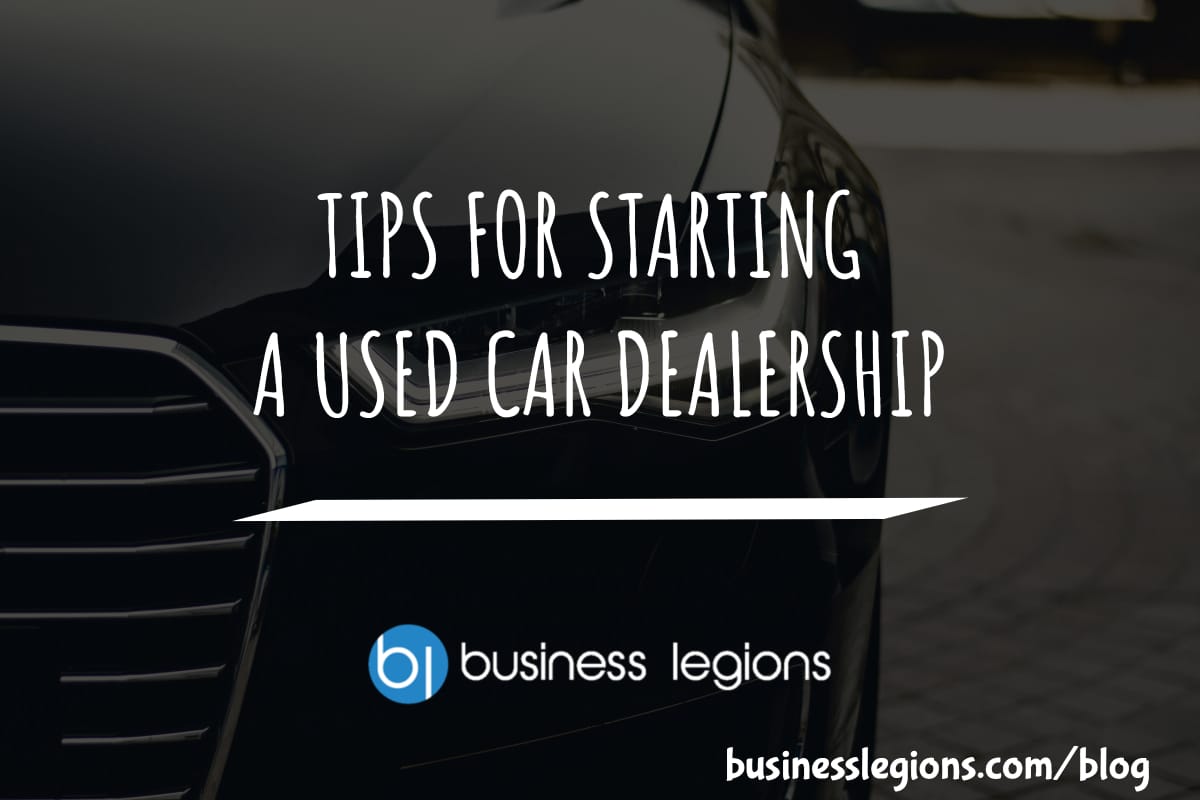 Business Legions - TIPS FOR STARTING A USED CAR DEALERSHIP