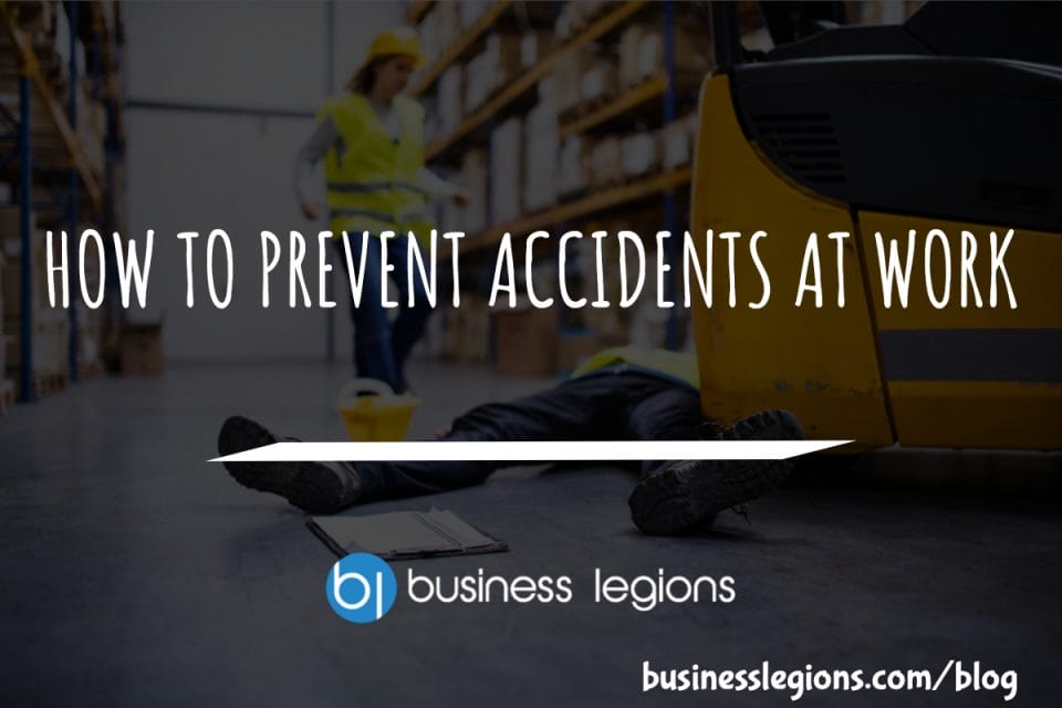HOW TO PREVENT ACCIDENTS AT WORK