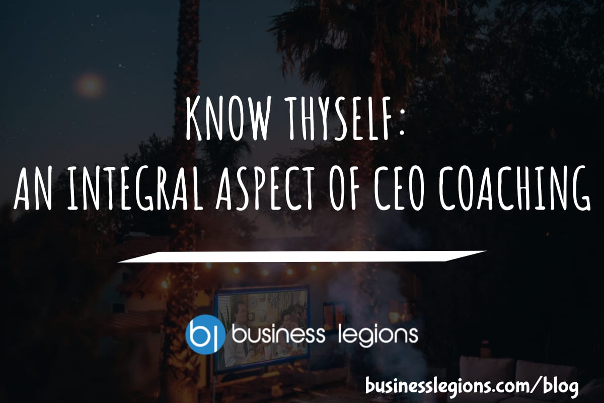 KNOW THYSELF: AN INTEGRAL ASPECT OF CEO COACHING