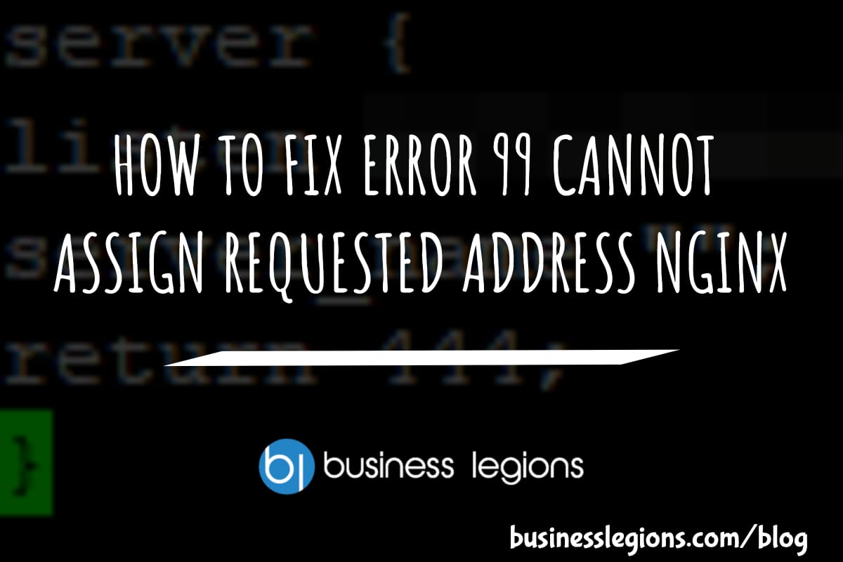 HOW TO FIX ERROR 99 CANNOT ASSIGN REQUESTED ADDRESS NGINX