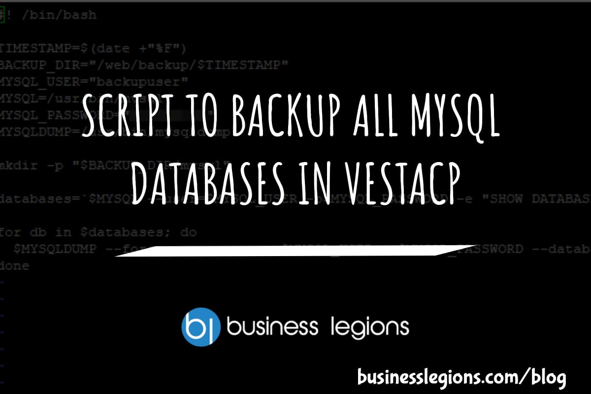 Business Legions - SCRIPT TO BACKUP ALL MYSQL DATABASES IN VESTACP