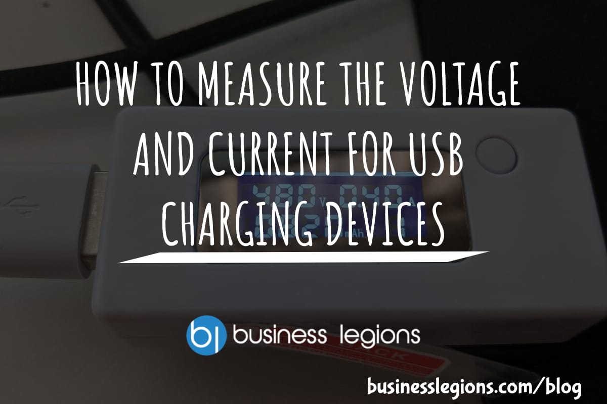 HOW TO MEASURE THE VOLTAGE AND CURRENT FOR USB CHARGING DEVICES