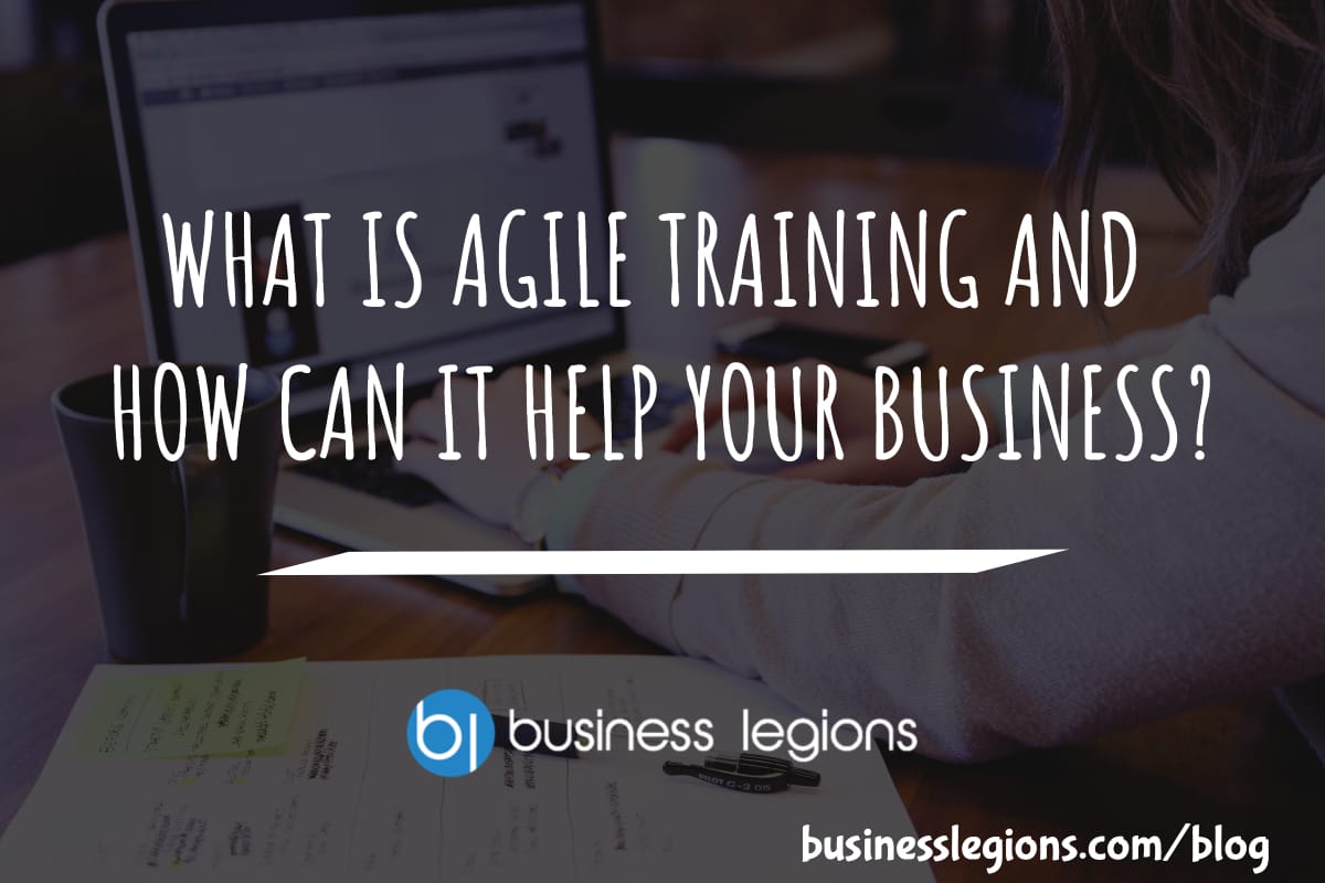 WHAT IS AGILE TRAINING AND HOW CAN IT HELP YOUR BUSINESS?