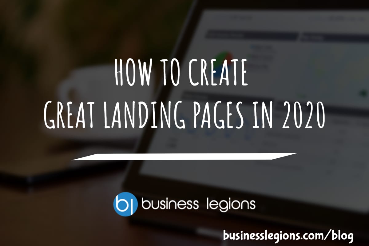 Business Legions HOW TO CREATE GREAT LANDING PAGES IN 2020