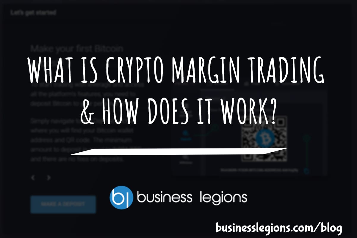WHAT IS CRYPTO MARGIN TRADING & HOW DOES IT WORK?