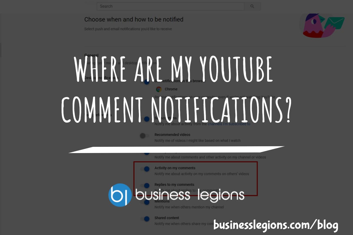 Business Legions WHERE ARE MY YOUTUBE COMMENT NOTIFICATIONS