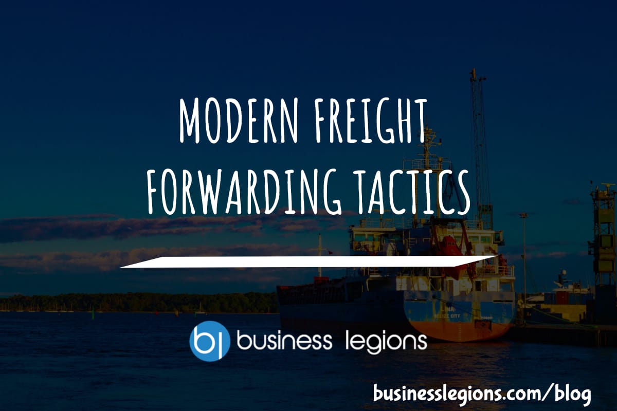 MODERN FREIGHT FORWARDING TACTICS