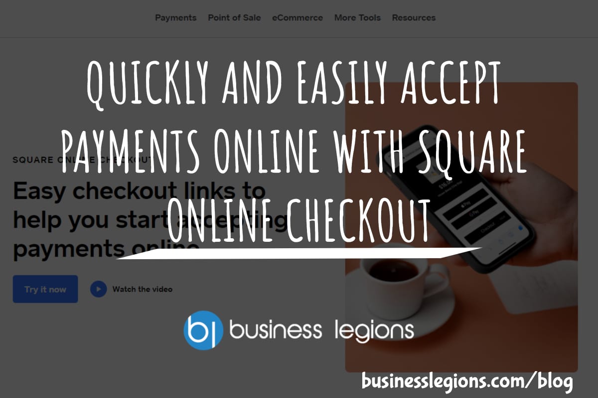 QUICKLY AND EASILY ACCEPT PAYMENTS ONLINE WITH SQUARE ONLINE CHECKOUT