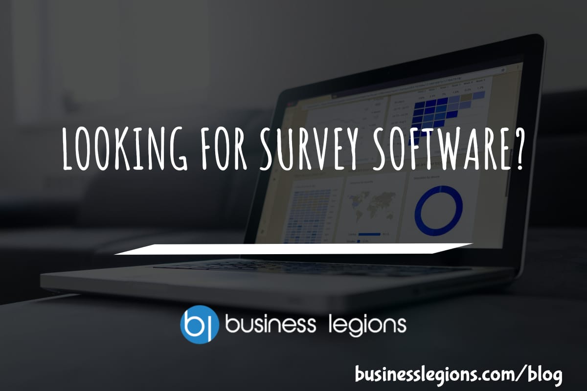 LOOKING FOR SURVEY SOFTWARE?