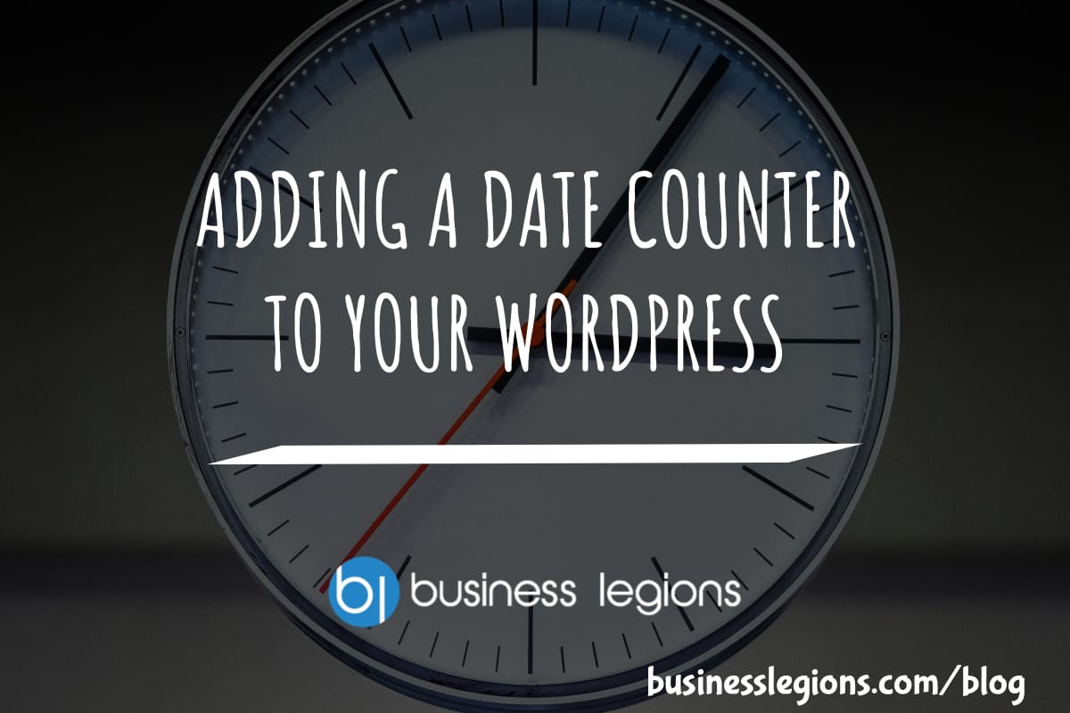 Business Legions ADDING A DATE COUNTER TO YOUR WORDPRESS header