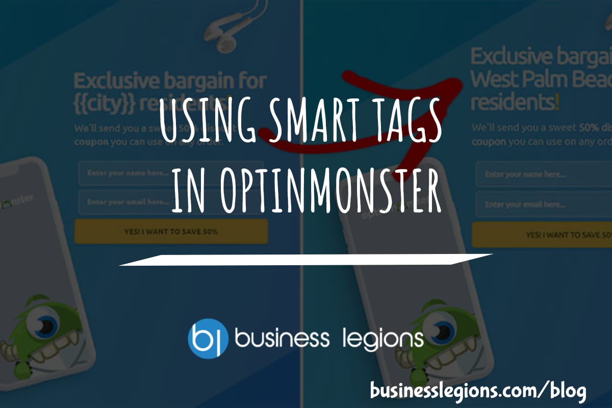 Business Legions How to use Smart Tags with OptinMonster header