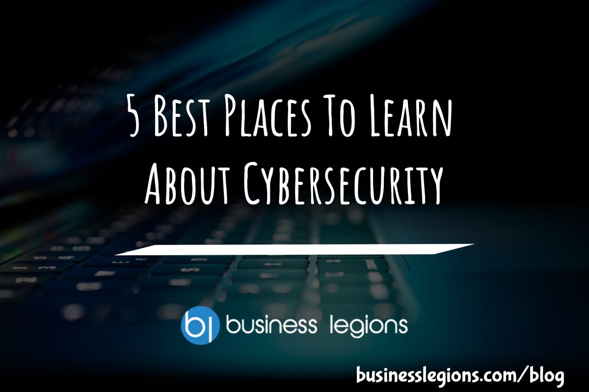 5 BEST PLACES TO LEARN ABOUT CYBERSECURITY