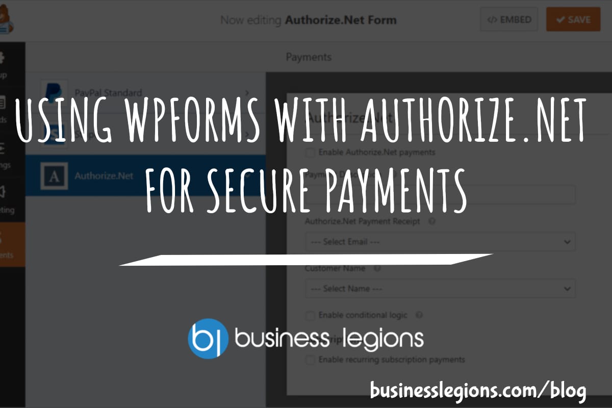 Business Legions USING WPFORMS WITH AUTHORIZE.NET FOR SECURE PAYMENTS header