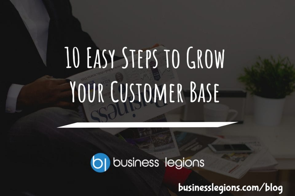 10 Easy Steps to Grow Your Customer Base