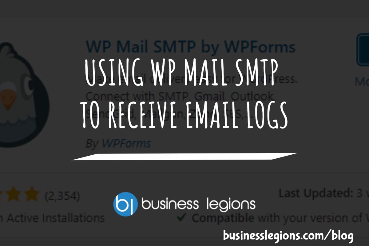 Business Legions USING WP MAIL SMTP TO RECEIVE EMAIL LOGS header
