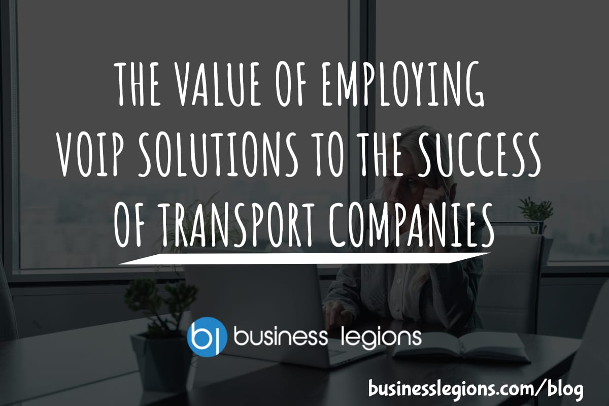 THE VALUE OF EMPLOYING VOIP SOLUTIONS TO THE SUCCESS OF TRANSPORT COMPANIES