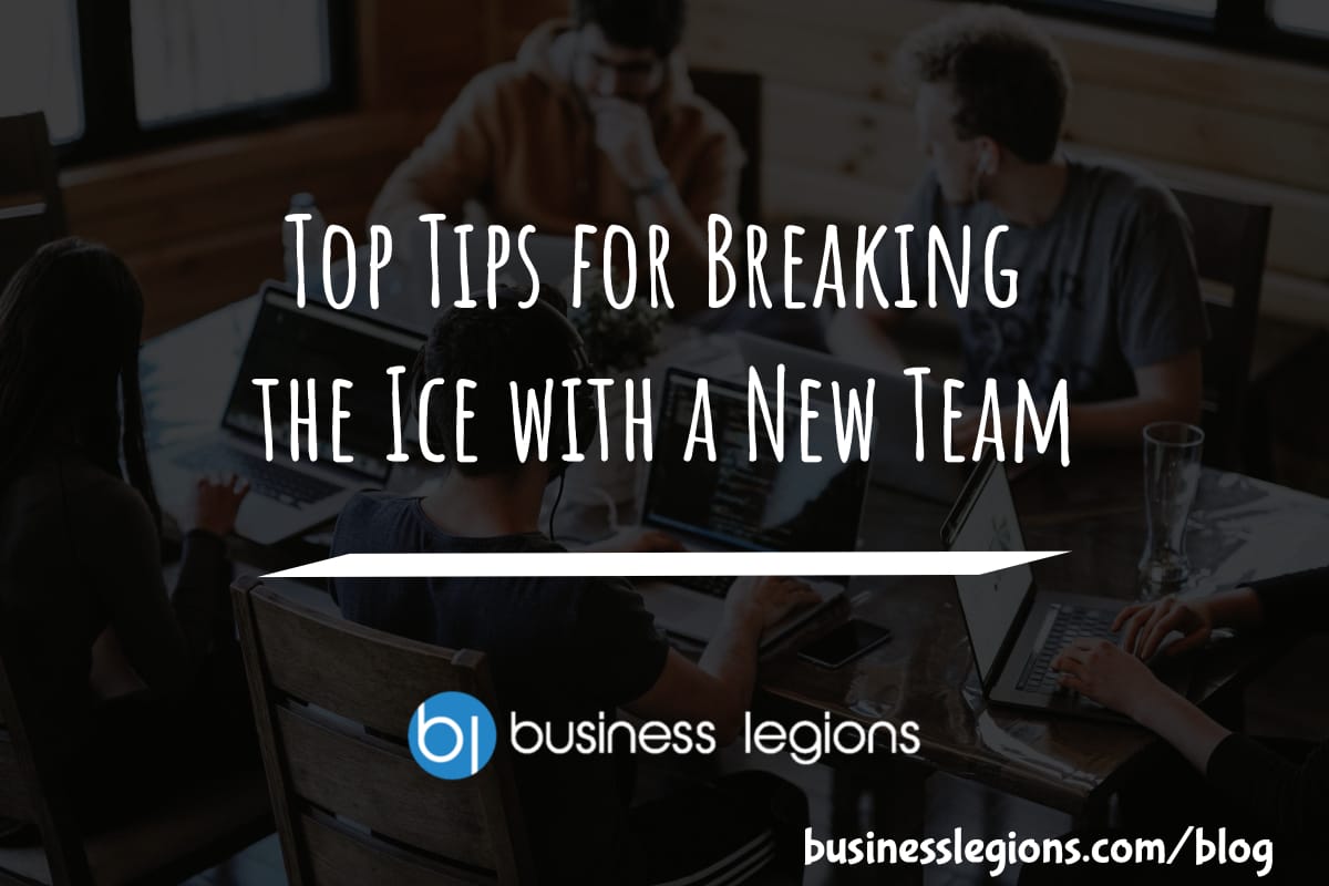 Business Legions Top Tips for Breaking the Ice with a New Team header