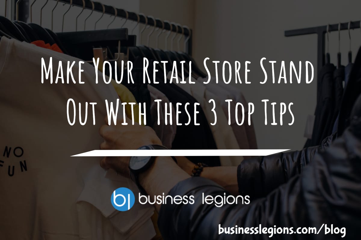 Make Your Retail Store Stand Out With These 3 Top Tips header