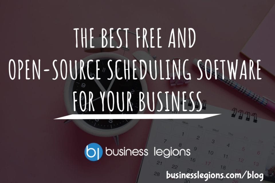 THE BEST FREE AND OPEN-SOURCE SCHEDULING SOFTWARE FOR YOUR BUSINESS